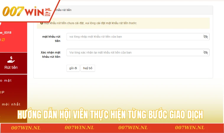 Rút tiền 007WIN 1 Hướng dẫn hội viên thực hiện từng bước giao dịch