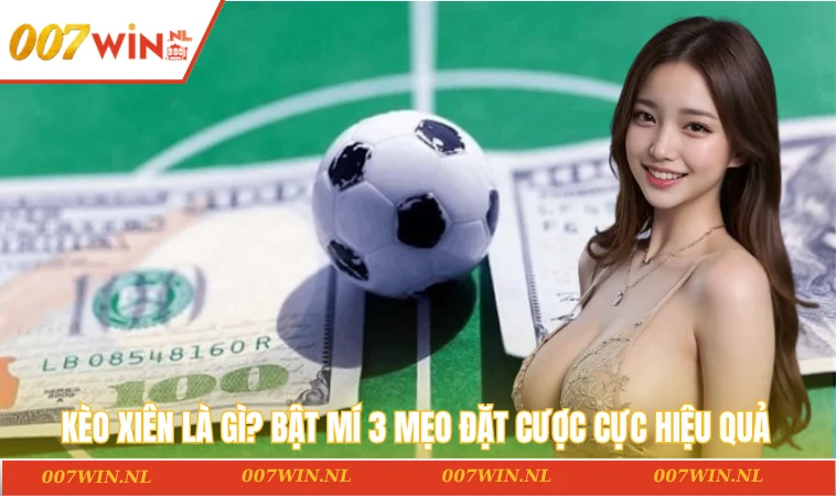 Kèo xiên là gì