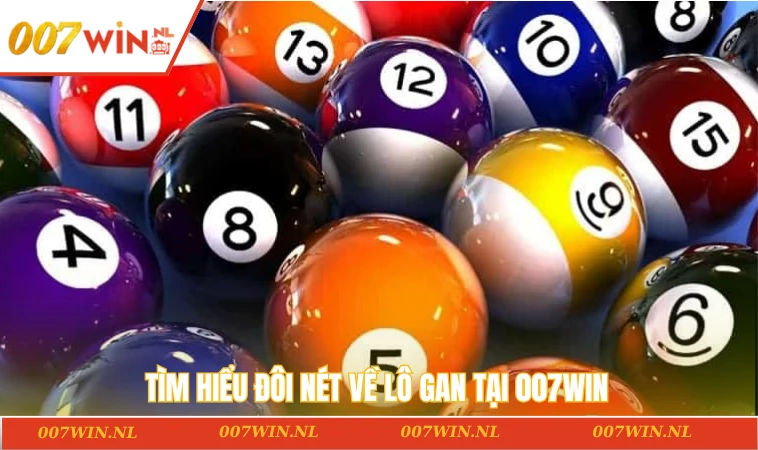 Dấu Hiệu Lô Gan Sắp Ra - Bật Mí Cho Bạn 3 Mẹo Hay 1 Tìm hiểu đôi nét về lô gan tại 007WIN
